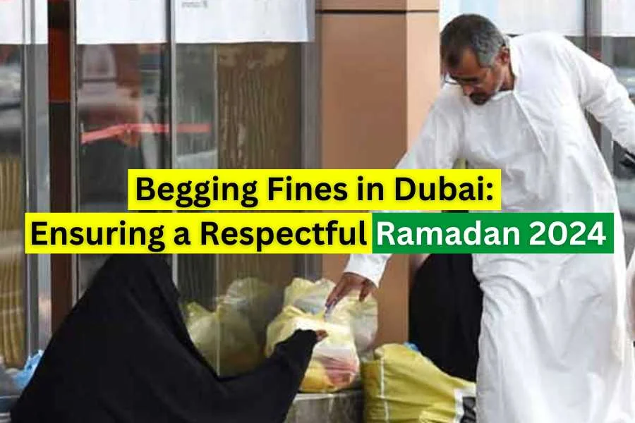 Begging Fines In Dubai Ensuring A Respectful Ramadan