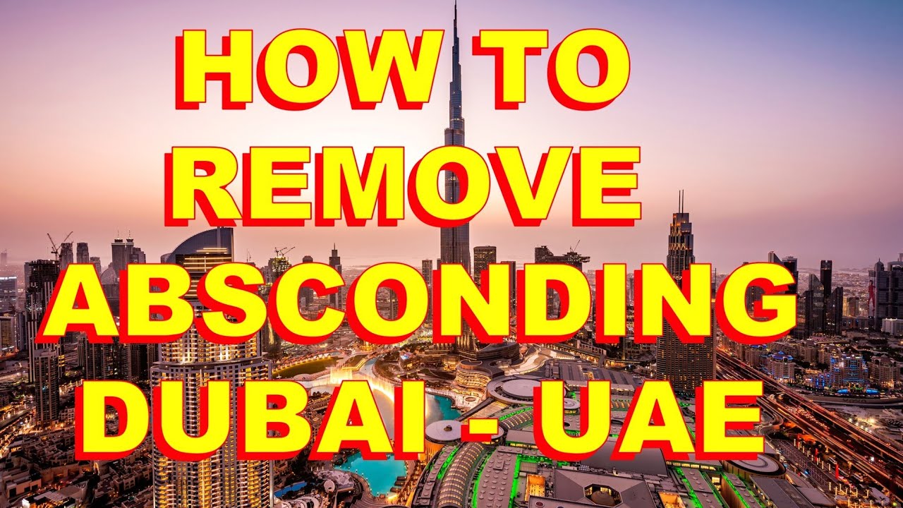 How to Remove Absconding Case Dubai